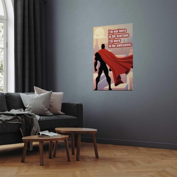 Poster - I'm Not Here to Be Average