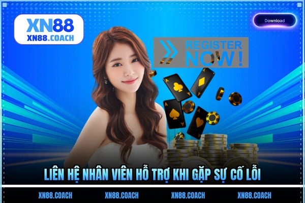 Liên hệ nhân viên hỗ trợ khi gặp sự cố lỗi Liên hệ nhân viên hỗ trợ khi gặp sự cố lỗi