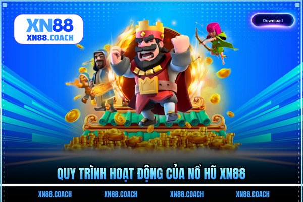Quy trình hoạt động của nổ hũ XN88 Quy trình hoạt động của nổ hũ XN88