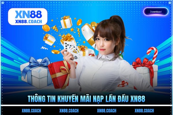 Thông tin khuyến mãi nạp lần đầu XN88 Thông tin khuyến mãi nạp lần đầu XN88